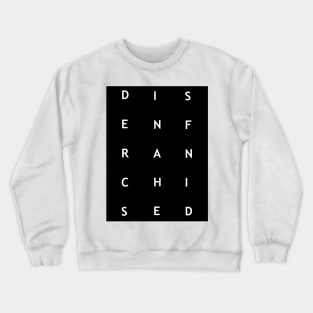 Disenfranchised Crewneck Sweatshirt